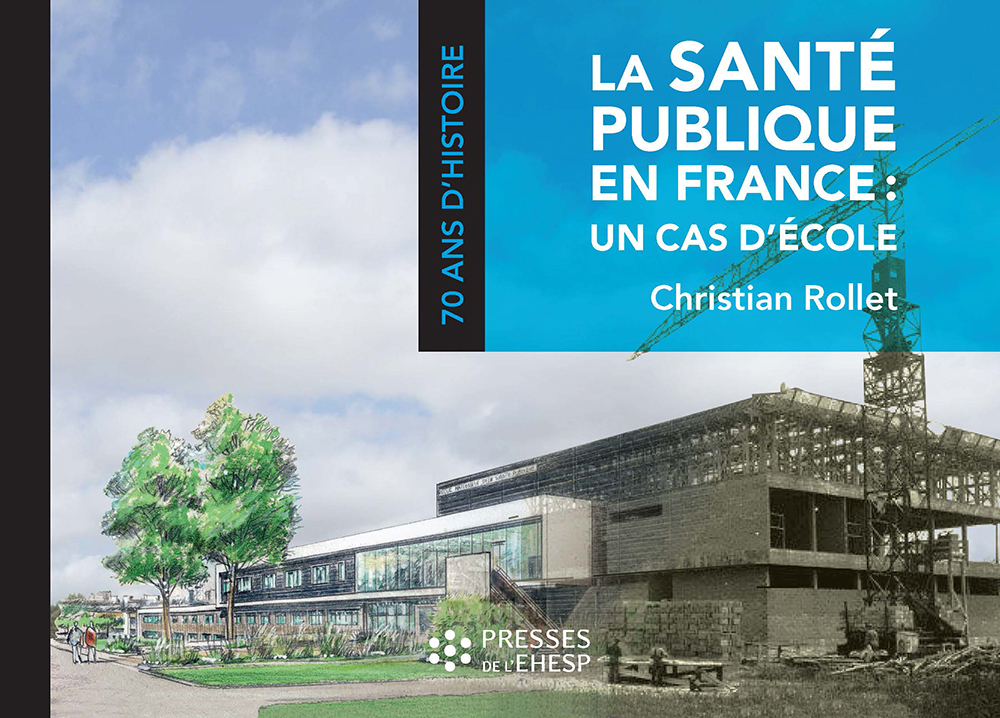 La santé publique en France : Un cas d'école (1945 - 2015) - Livre
