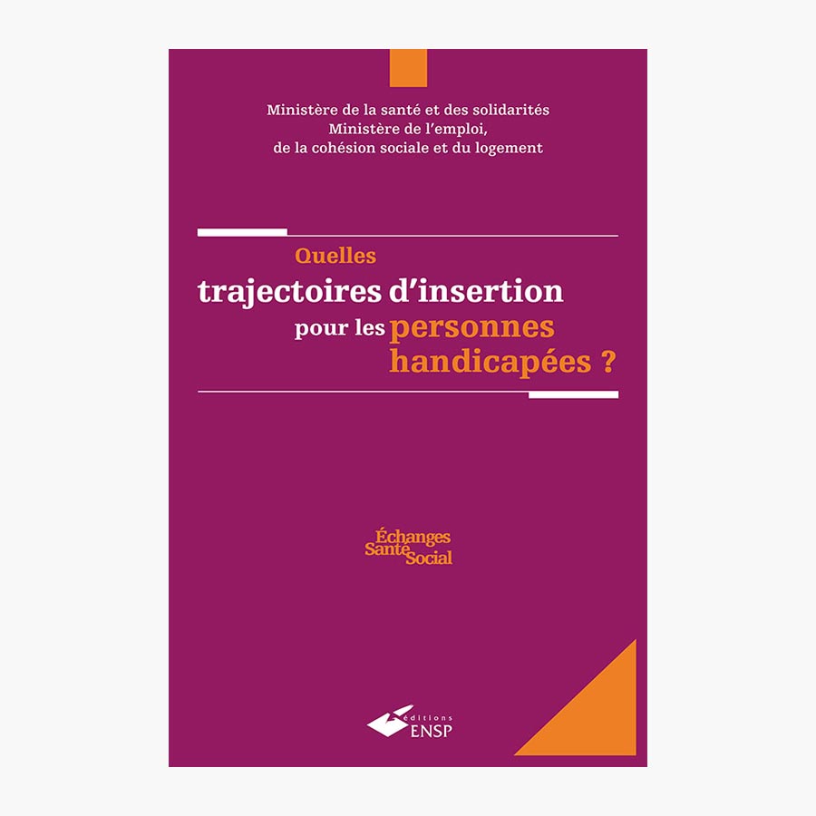 Quelles trajectoires d'insertion pour les personnes handicapées ? Ministère de la santé et des solidarités - Ministère de l'emploi, de la cohésion sociale et du logement